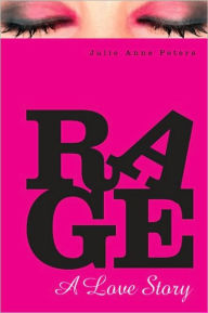 Rage: A Love Story Julie Anne Peters Author