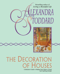 The Decoration of Houses by Alexandra Stoddard Paperback | Indigo Chapters