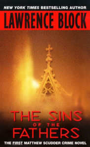 The Sins of the Fathers (Matthew Scudder Series #1) Lawrence Block Author