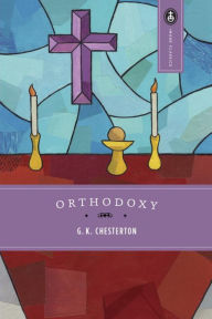 Orthodoxy: The Romance of Faith G. K. Chesterton Author