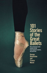 101 Stories of the Great Ballets George Balanchine Author
