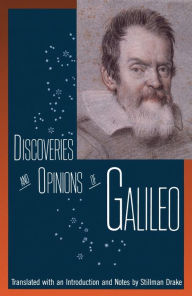 Discoveries and Opinions of Galileo: Including the Starry Messenger (1610), Letter to the Grand Duchess Christina (1615), and Excerpts from Letters on