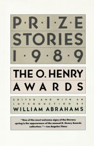 Prize Stories 1989: The O. Henry Awards William Abrahams Author