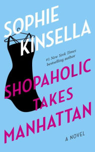 Shopaholic Takes Manhattan (Shopaholic Series #2) Sophie Kinsella Author