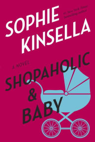 Shopaholic and Baby (Shopaholic Series #5) Sophie Kinsella Author