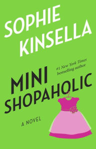 Mini Shopaholic: A Novel Sophie Kinsella Author