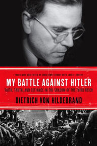 My Battle Against Hitler: Faith, Truth, and Defiance in the Shadow of the Third Reich