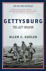 Gettysburg: The Last Invasion Allen C. Guelzo Author