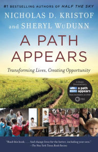 A Path Appears: Transforming Lives, Creating Opportunity Nicholas D. Kristof Author