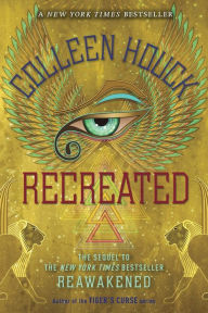 Recreated (Reawakened Series #2) Colleen Houck Author