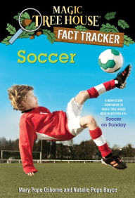 Magic Tree House Fact Tracker #29: Soccer: A Nonfiction Companion to Magic Tree House Merlin Mission Series #24: Soccer on Sunday Mary Pope Osborne Au