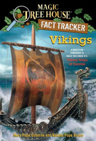 Magic Tree House Fact Tracker #33: Vikings: A Nonfiction Companion to Magic Tree House #15: Viking Ships at Sunrise Mary Pope Osborne Author