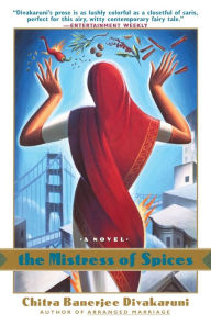 The Mistress of Spices: A Novel Chitra Banerjee Divakaruni Author