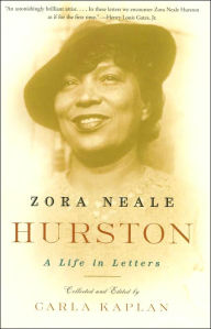 Zora Neale Hurston: A Life in Letters Carla Kaplan Ph.D. Author