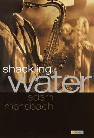 Shackling Water Adam Mansbach Author