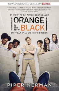 Orange Is the New Black: My Year in a Women's Prison Piper Kerman Author