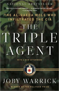 The Triple Agent: The al-Qaeda Mole Who Infiltrated the CIA Joby Warrick Author