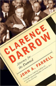 Clarence Darrow: Attorney for the Damned John A. Farrell Author