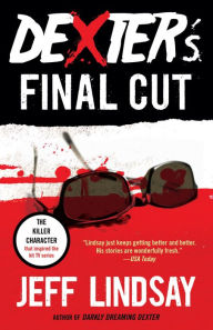 Dexter's Final Cut (Dexter Series #7) Jeff Lindsay Author