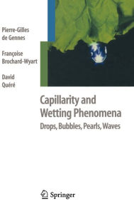 Capillarity and Wetting Phenomena: Drops, Bubbles, Pearls, Waves Pierre-Gilles de Gennes Author