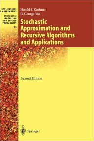 Stochastic Approximation and Recursive Algorithms and Applications Harold Kushner Author