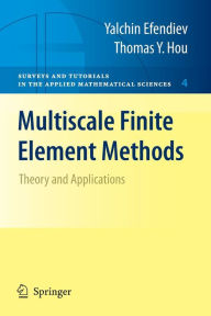 Multiscale Finite Element Methods: Theory and Applications Yalchin Efendiev Author
