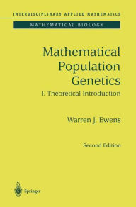 Mathematical Population Genetics 1: Theoretical Introduction Warren J. Ewens Author