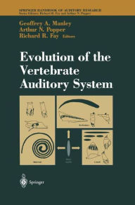 Evolution of the Vertebrate Auditory System Geoffrey A. Manley Editor
