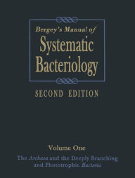 Bergey's Manual of Systematic Bacteriology: Volume One : The Archaea and the Deeply Branching and Phototrophic Bacteria David R. Boone Editor
