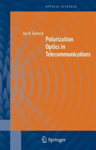 Polarization Optics in Telecommunications Jay N. Damask Author