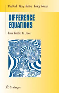Difference Equations: From Rabbits to Chaos Paul Cull Author