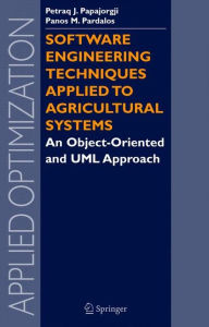 Software Engineering Techniques Applied to Agricultural Systems: An Object-Oriented and UML Approach - Petraq Papajorgji