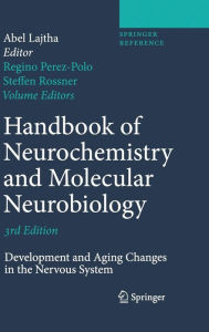 Handbook of Neurochemistry and Molecular Neurobiology: Development and Aging Changes in the Nervous System Regino Perez-Polo Editor
