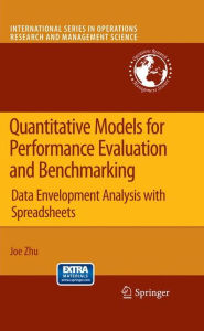 Quantitative Models for Performance Evaluation and Benchmarking: Data Envelopment Analysis with Spreadsheets Joe Zhu Author