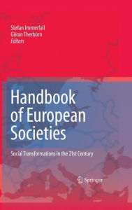 Handbook of European Societies: Social Transformations in the 21st Century Stefan Immerfall Editor
