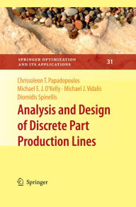Analysis and Design of Discrete Part Production Lines Chrissoleon T. Papadopoulos Author