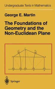 The Foundations of Geometry and the Non-Euclidean Plane G.E. Martin Author