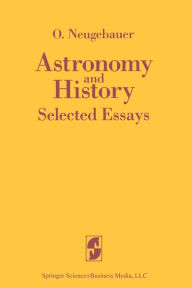 Astronomy and History Selected Essays O. Neugebauer Author