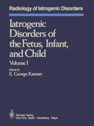 Iatrogenic Disorders of the Fetus, Infant, and Child - E.G. Kassner