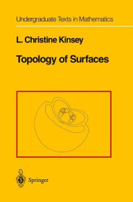 Topology of Surfaces L.Christine Kinsey Author