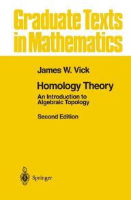 Homology Theory: An Introduction to Algebraic Topology James W. Vick Author