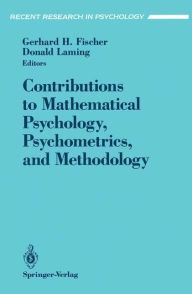 Contributions to Mathematical Psychology, Psychometrics, and Methodology Gerhard H. Fischer Editor