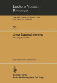 Linear Statistical Inference: Proceedings of the International Conference held at Pozna?, Poland, June 4-8, 1984 T. Calinski Editor