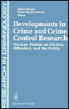 Developments in Crime and Crime Control Research: German Studies on Victims, Offenders, and the Public - Klaus Sessar