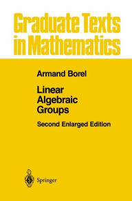 Linear Algebraic Groups Armand Borel Author