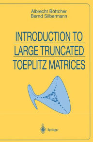 Introduction to Large Truncated Toeplitz Matrices Albrecht Bïttcher Author