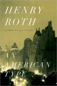 An American Type: A Novel Henry Roth Author
