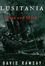 Lusitania: Saga and Myth David Ramsay Author