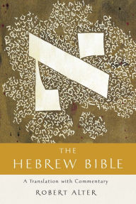 The Hebrew Bible: A Translation with Commentary (Vol. Three-Volume Set) Robert Alter Author