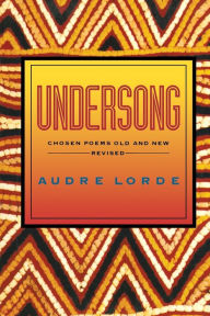 Undersong: Chosen Poems Old and New Audre Lorde Author